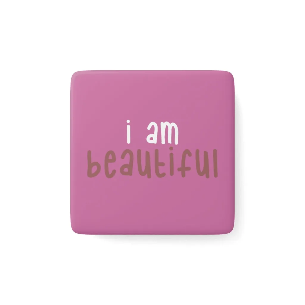 Affirmation Feminist Pro Choice Porcelain Square Magnet - I Am Beautiful