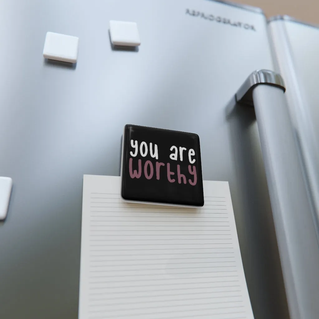 Affirmation Feminist Pro Choice Porcelain Square Magnet - You Are Worthy