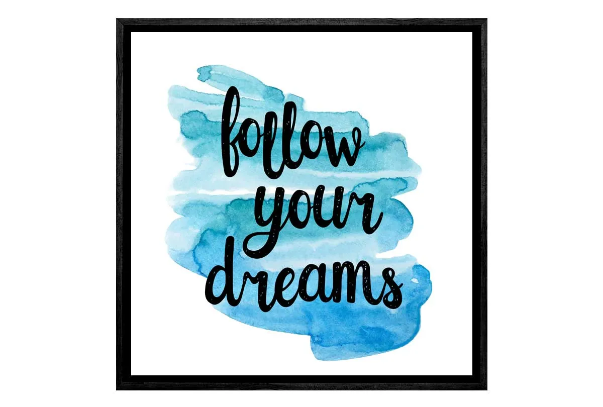 Follow Your Dreams | Quote Wall Art Print