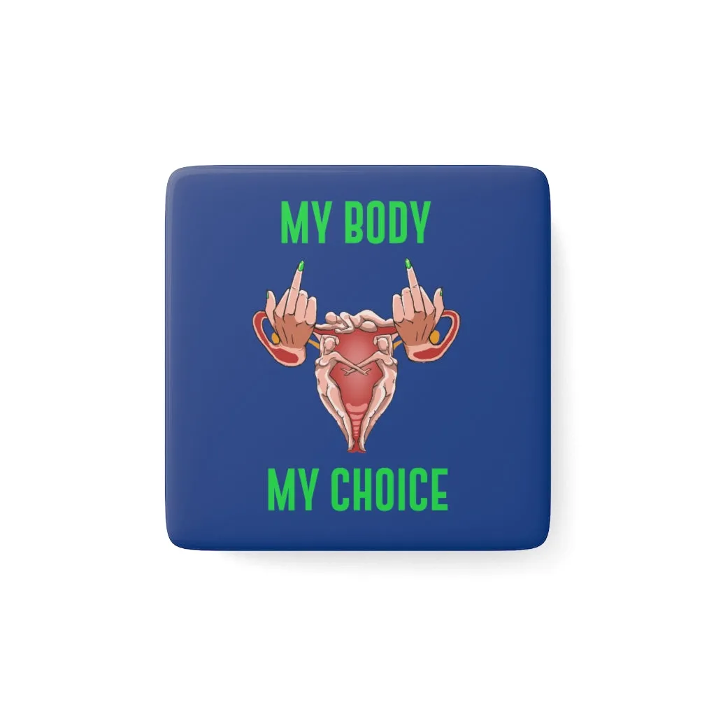 IAC  Home & Livings-Magnet & Stickers   / Porcelain Magnet, Square / My Body My Choice